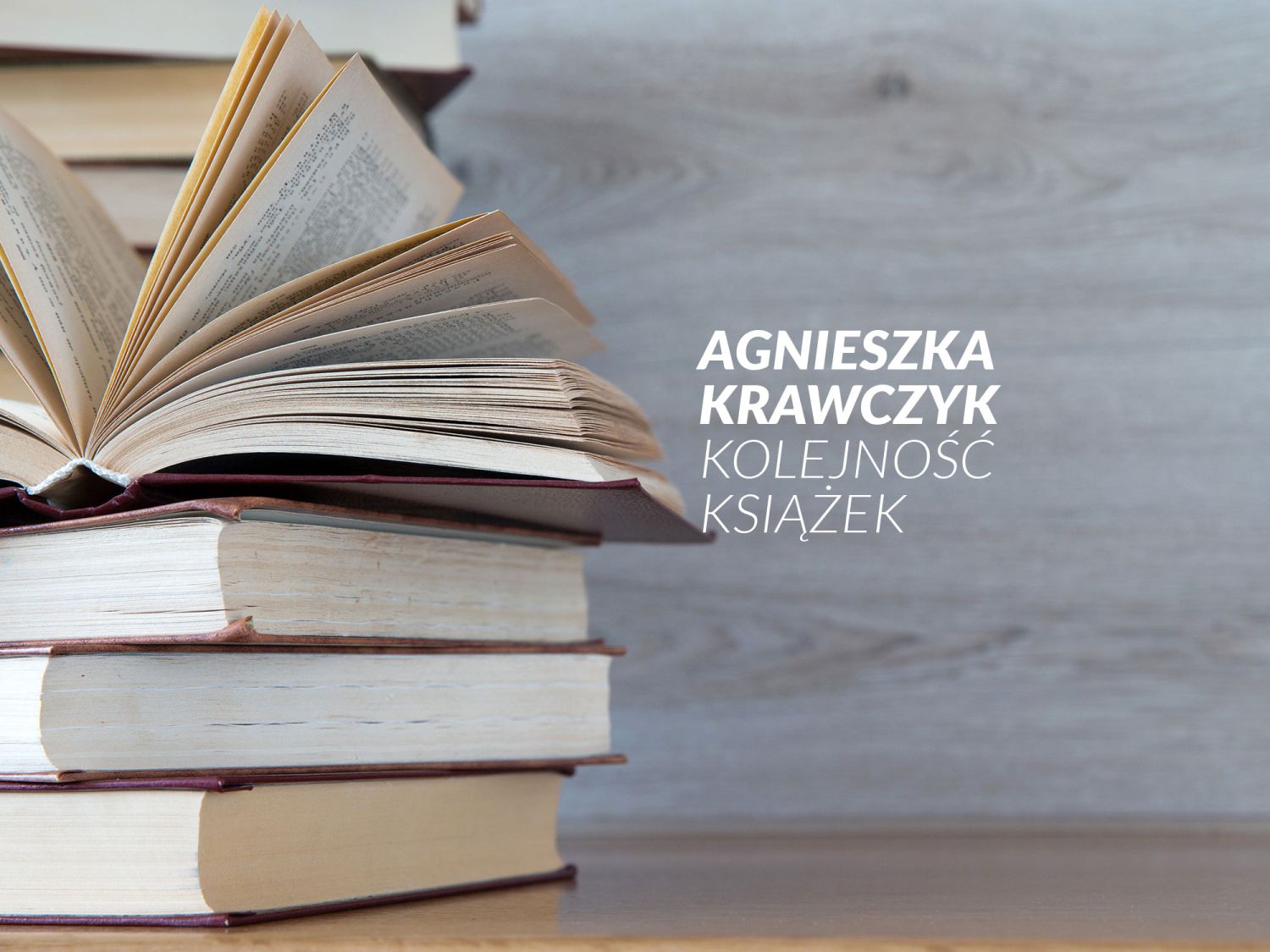 Jaka jest kolejność książek wydanych przez Agnieszkę Krawczyk?