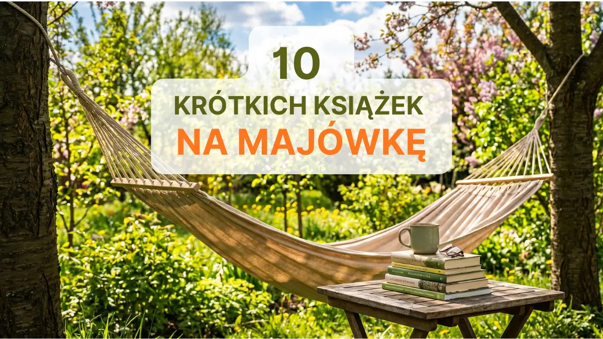 10 krótkich książek na majówkę