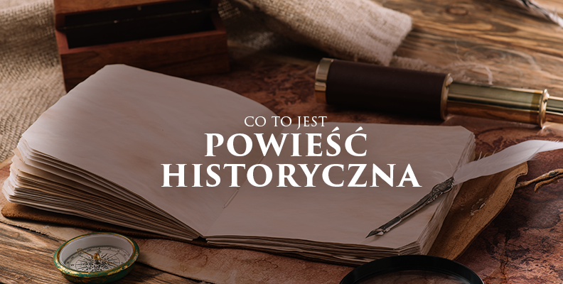 Co to jest powieść historyczna? Jakie przykłady znajdziemy w literaturze polskiej i zagranicznej?