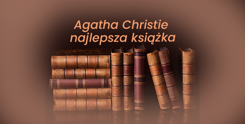 Najlepsze książki Agathy Christie
