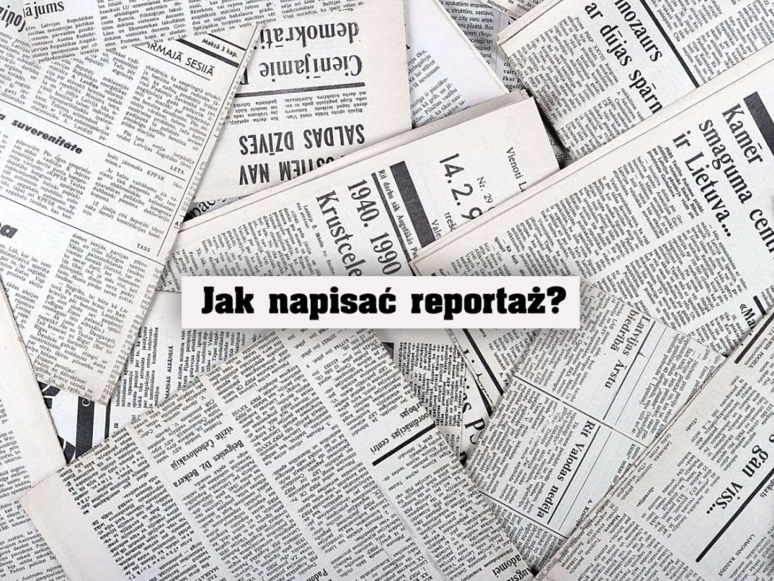 Jak napisać reportaż, żeby przekazać czytelnikowi solidną porcję wiedzy?