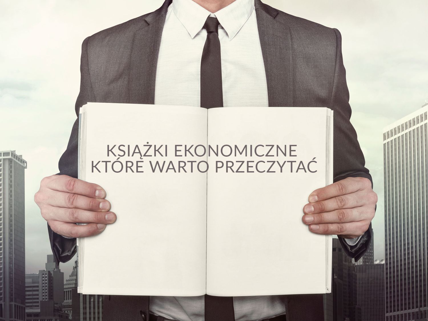 Książki ekonomiczne, które warto przeczytać. 14 tytułów, które uzupełnią Twoją wiedzę!