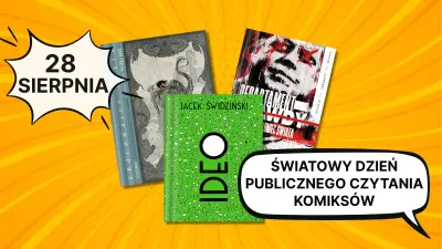 Grafika okazuje okładki trzech komiksów: Ideo, Koniec świata i Pracownicy morza oraz napisy 28  sierpnia Światowy Dzień Publicznego Czytania Komiksów