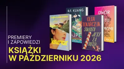 Obrazek przedstawia okładki 4 książek, które będą miały premierę wkrótce: Świata jest za dużo, Yesteryear, Zapiski z Tajpej, Dwór rozbitej harmonii.